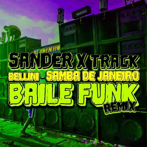 Bellini - Samba Do Brasil (Sander x Track Edit)