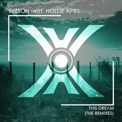 Tuzson Feat. Hollie April - This Dream (Hit The Bass Remix)