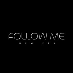 Follow Me