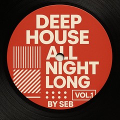 Deep House All Night Long Vol. 1