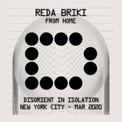 REDA BRIKI - Disorient In Isolation - New York City - Mar 2020