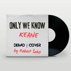 ONLY WE KNOW [COVER 2] - KEANE