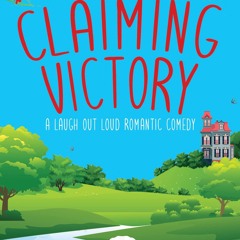 [PDF⚡READ❤ONLINE]  Claiming Victory: A Romantic Comedy (The Dartmouth Diaries Book 1)