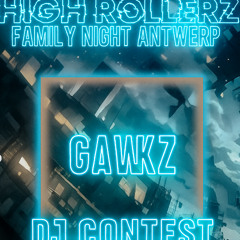 High Rollerz: Family Night Antwerp - "Gawkz" Contest Mix
