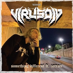 Virusoid - Something Different (feat. Zerrari)