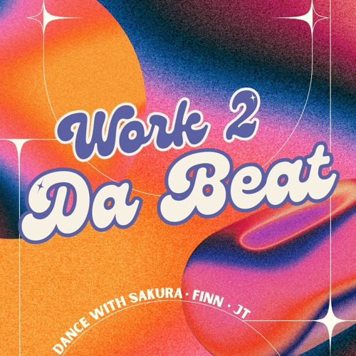WORK 2 DA BEAT (Dance With Sakura x JT x FINN)