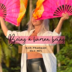 Being A Human Being Phangan Live Mix