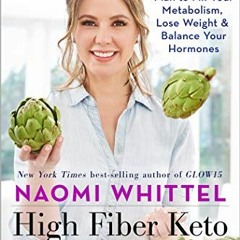 Get PDF EBOOK EPUB KINDLE High Fiber Keto: A 22-Day Science-Based Plan to Fix Your Metabolism, Lose