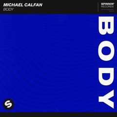 Michael Calfan - Body [OUT NOW]