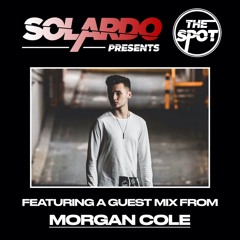 Solardo Presents The Spot - Morgan Cole Guest Mix