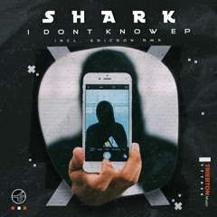 Shark - I Dont Know (Ericson Remix)
