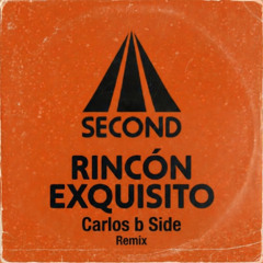 Second - Rincon Exquisito (Carlos b Side Remix)