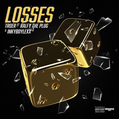 Losses - Troer Ft Ralfy The Plug , InkyBoyLexx (Prod. By Baby E , Scay , & Bankroll Dani)