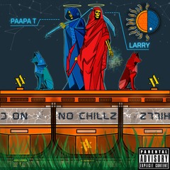 NO CHILLZ - LARRY featuring PAAPA T