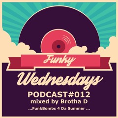 FW PDCST 012 Funk Bombs 4 Da Summer Mixed By Brotha