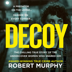 Decoy, By Robert Murphy, Read by Robert Murphy and Catrin Walker-Booth