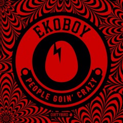 Ekoboy - People Goin Crazy [BIRDFEED]