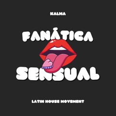 KALMA ft Plan B  - Fanatica Sensual [Latin Tech House Remix]