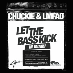 Chuckie & LMFAO - Let The Bass Kick In Miami (Greg Kercia Rework)