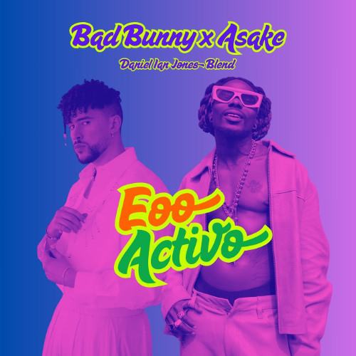 Bad Bunny x Asake - Eoo Activo (Daniel Ian Jones Blend)