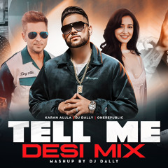 Tell Me Desi Mix | Karan Aujla | OneRepublic | DJ Dally | Ikky Music