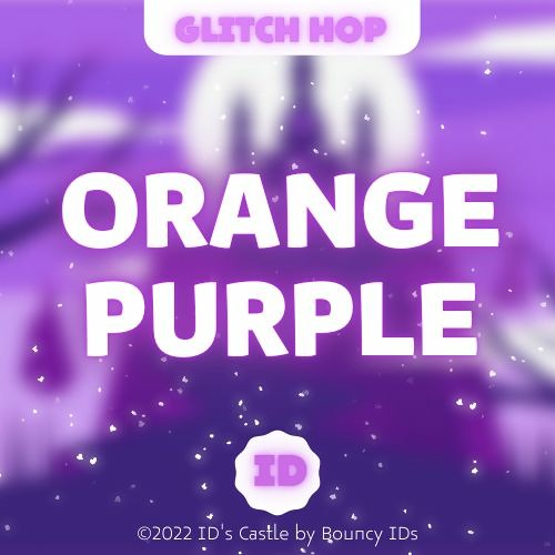 Orange Purple - ID (𝘎𝘭𝘪𝘵𝘤𝘩 𝘏𝘰𝘱)