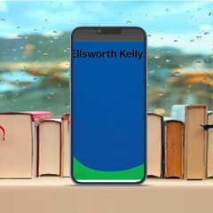 Ellsworth Kelly . Costless Read [PDF]