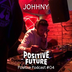 Positive Podcast #04 - Johhny
