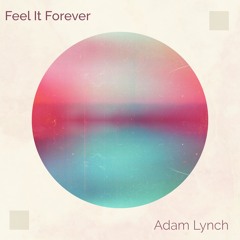 Adam Lynch - Feel It Forever