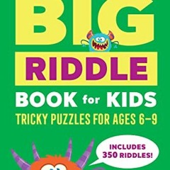 [ACCESS] EPUB KINDLE PDF EBOOK The Big Riddle Book for Kids: Tricky Puzzles for Ages