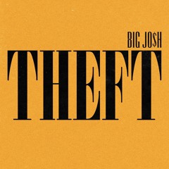 Theft - BiG Jo$h