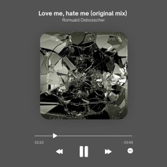 Romuald Debosscher - Love Me Hate Me (Original Mix)