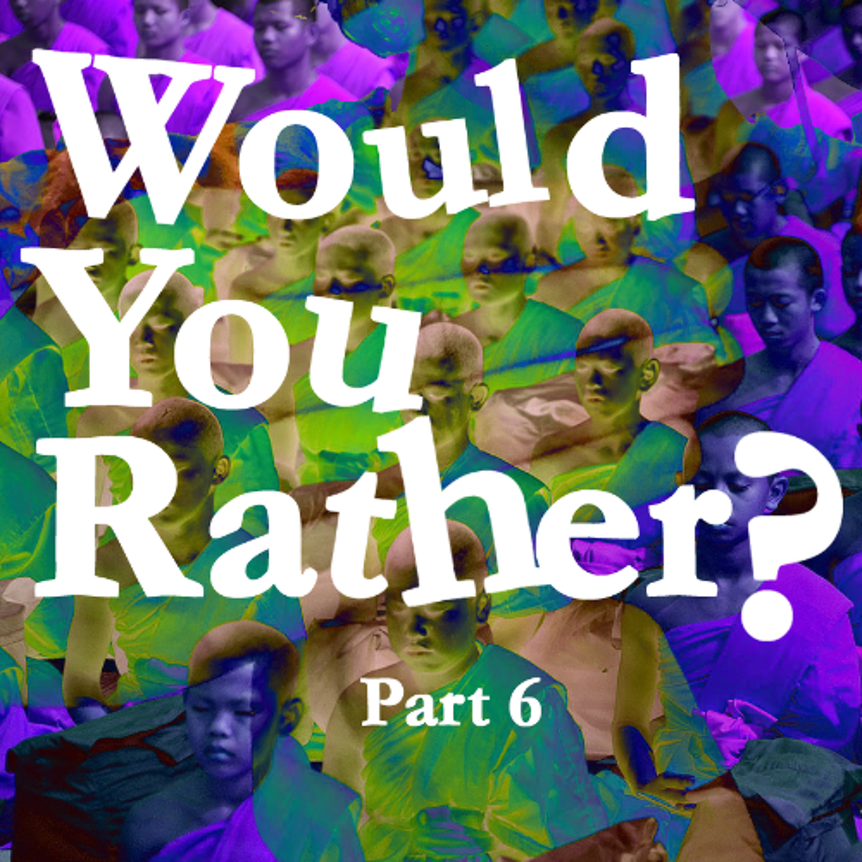 Would You Rather? Part 6 episode artwork