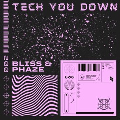 TECH YOU DOWN 002 (by BLISS & PHAZE)