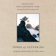 [READ] KINDLE PDF EBOOK EPUB Songs of Suffering: 25 Hymns and Devotions for Weary Sou