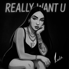 Really want u