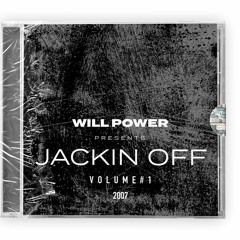Will Power - Jackin Off Vol1 - 2007