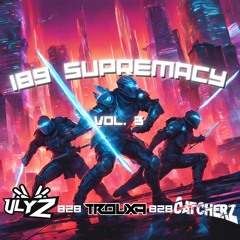 189 SUPREMACY VOL.3 FT. ULYZ & TROUXA