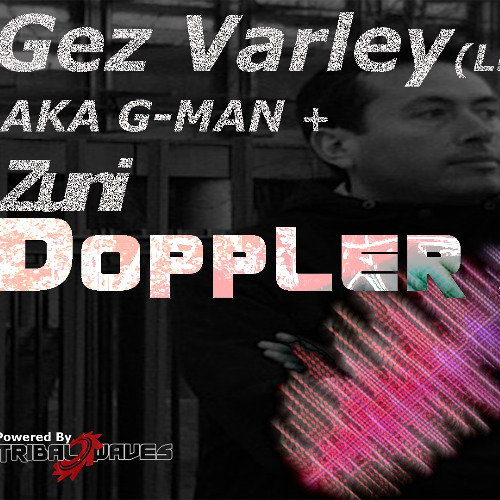 Doppler Shift #202 Zuni & Gez Varley aka G-MAN