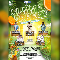 WOOPSIE ENT SUMMER BREEZE HAWAIIAN BRUNCH JULY 6TH WATOOKA, LINDEN BY BOBBY KUSH & JEROME