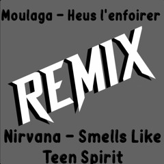 | Nirvana ( smells like teen spirit ) VS Heus l'enfoirer ( Moulaga )