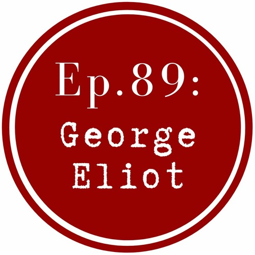 Get Lit Episode 89: George Eliot