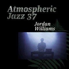Jordan Williams - Atmospheric Jazz 37