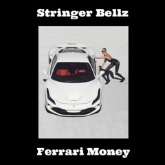 Ferrari Money by Stringer Bellz