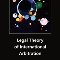 [View] [EPUB KINDLE PDF EBOOK] Legal Theory of International Arbitration by  Emmanuel Gaillard 🧡