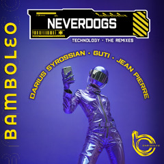 Premiere: Neverdogs - Technology (Darius Syrossian Remix) [Bamboleo Records]