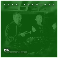 FREE DOWNLOAD - M83 - Raven Rock (Missfeat Unofficial Remix)