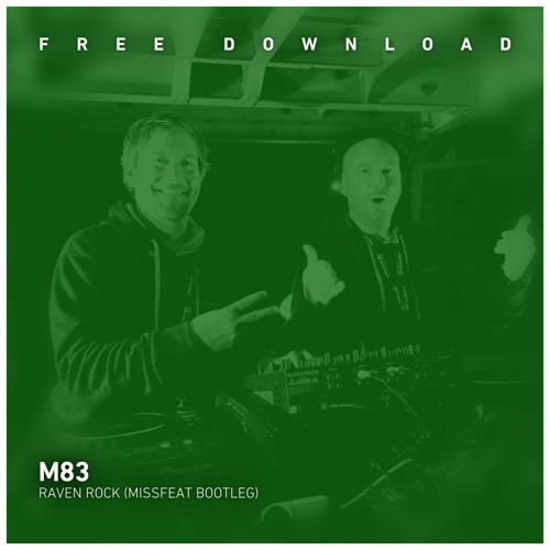 FREE DOWNLOAD - M83 - Raven Rock (Missfeat Unofficial Remix)