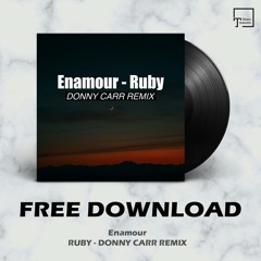 FREE DOWNLOAD: Enamour - Ruby (Donny Carr Remix)