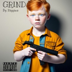 "Grind" by. Higgins